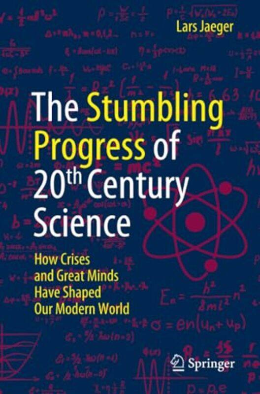 

The Stumbling Progress of 20th Century Science by Lars Jaeger-Paperback