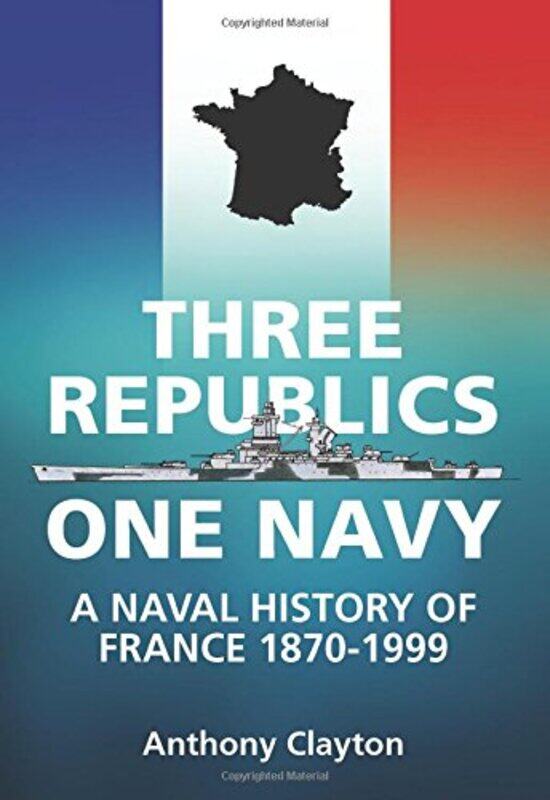 

Three Republics One Navy by Anthony Clayton-Hardcover