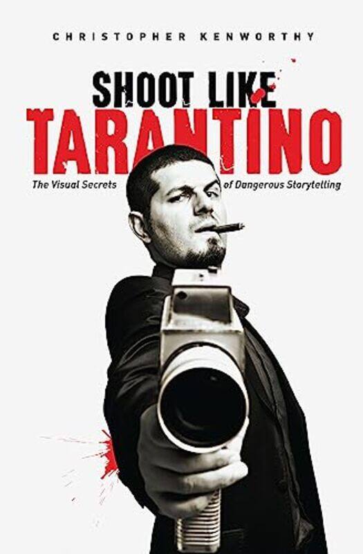 

Shoot Like Tarantino by Christopher Kenworthy-Paperback
