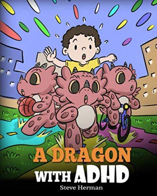 

A Dragon With ADHD: A Childrens Story About ADHD. A Cute Book to Help Kids Get Organized, Focus, an,Paperback by Herman, Steve