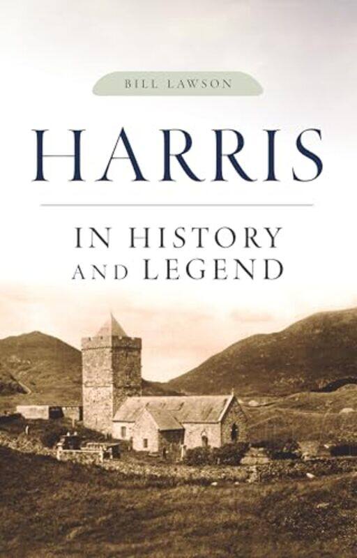 

Harris in History and Legend by Bill Lawson-Paperback