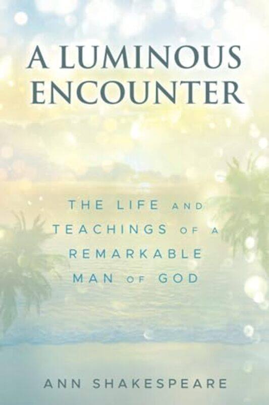 

A Luminous Encounter by Ann Shakespeare-Paperback