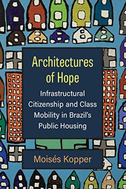 

Architectures of Hope by Manotosh Texas AM University USA KumbhakarVijay P Texas AM University USA Singh-Hardcover