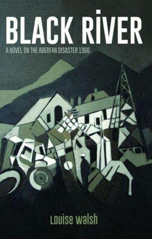 

Black River A Novel on the Aberfan Disaster 1966 by Louise Walsh-Paperback