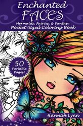 Enchanted Faces: Mermaids, Fairies, & Fantasy PocketSized Coloring Book Paperback by Lynn, Hannah