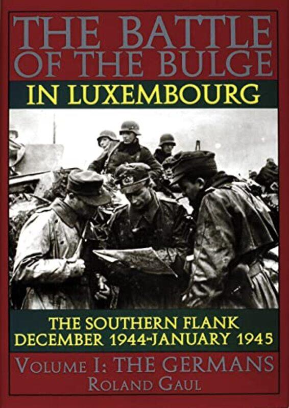 

The Battle of the Bulge in Luxembourg by Roland Gaul-Hardcover