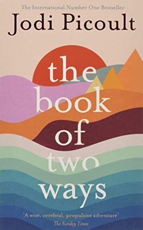 

The Book Of Two Ways A Stunning Novel About Life Death And Missed Opportunities By Picoult, Jodi Paperback