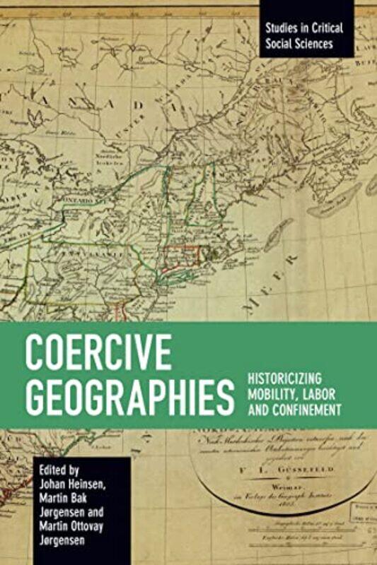 

Coercive Geographies by Johan HeinsenMartin Bak JrgensenMartin Ottovay Jrgensen-Paperback