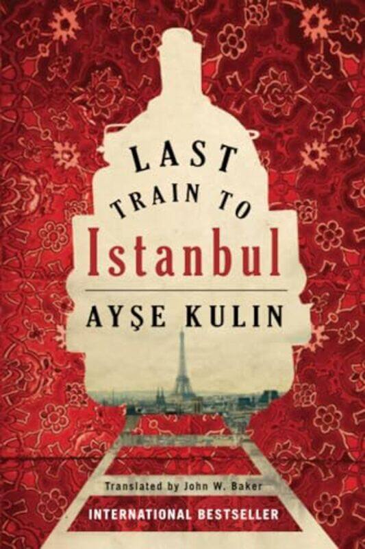 

Last Train to Istanbul by Ayse KulinJohn W Baker-Paperback