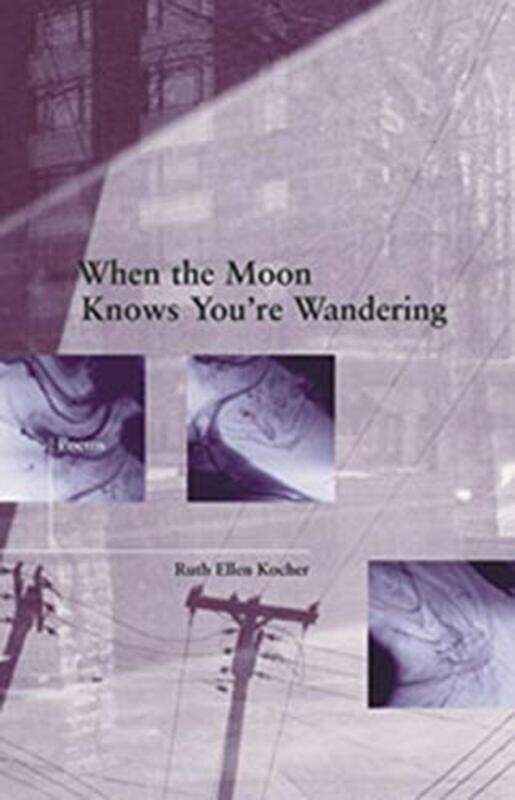 

When The Moon Knows YouRe Wandering by Ruth Ellen Kocher-Paperback