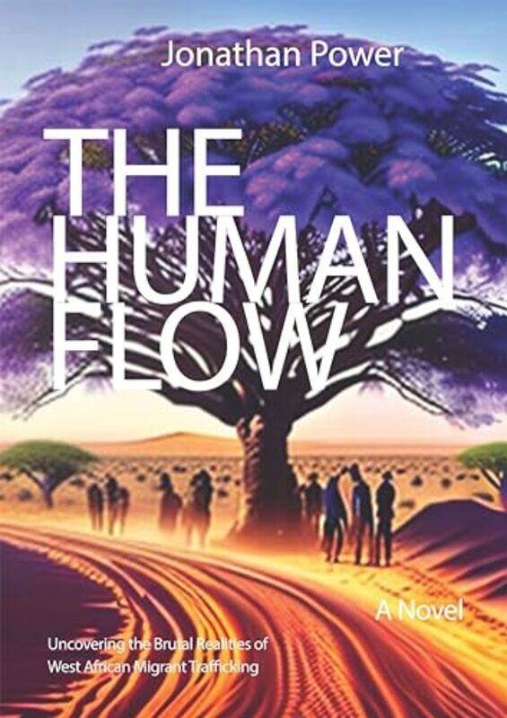 

The Human Flow An Adventure Story by Jonathan Power-Paperback