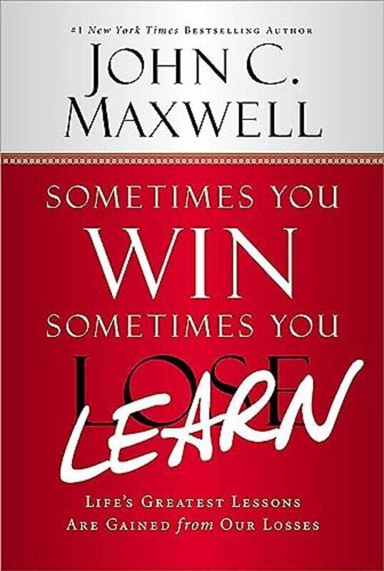 

Sometimes You Win Sometimes You Learn Lifes Greatest Lessons Are Gained From Our Losses By Maxwell, John C. Paperback