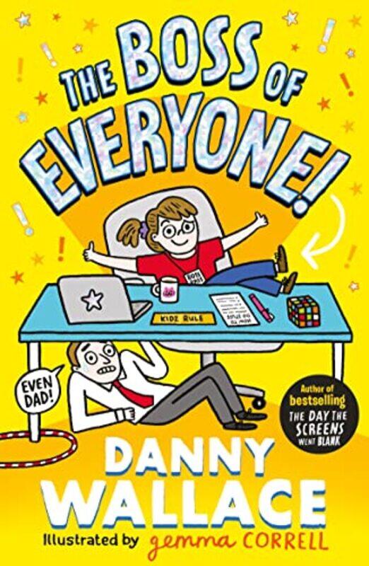 

The Boss Of Everyone The Brandnew Comedy Adventure From The Author Of The Day The Screens Went Bla by Wallace, Danny - Correll, Gemma-Paperback
