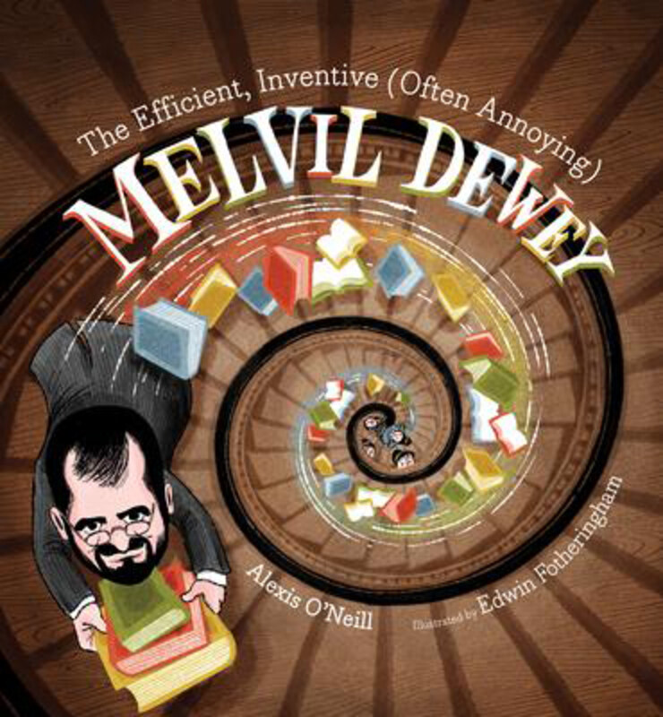 

The Efficient, Inventive (Often Annoying) Melvil Dewey, Hardcover Book, By: Alexis O'Neill