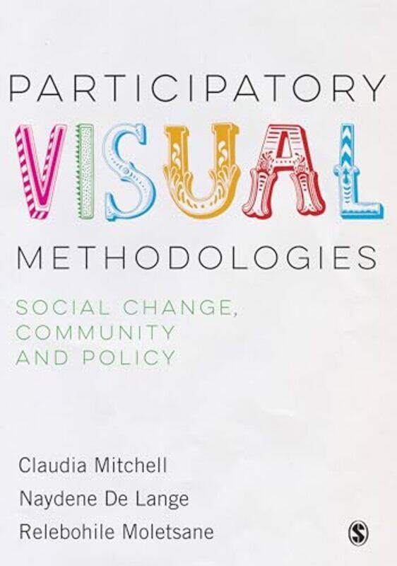 

Participatory Visual Methodologies by Claudia MitchellNaydene DeLangeRelebohile Moletsane-Paperback