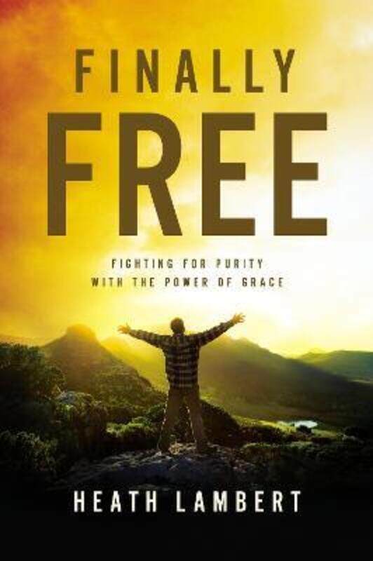 

Finally Free ,Paperback By Heath Lambert