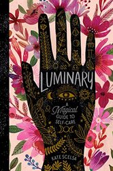 Luminary: A Magical Guide to Self-Care,Hardcover by Scelsa, Kate