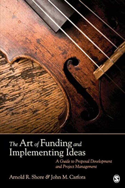 

The Art of Funding and Implementing Ideas by Arnold R ShoreJohn M Carfora-Paperback