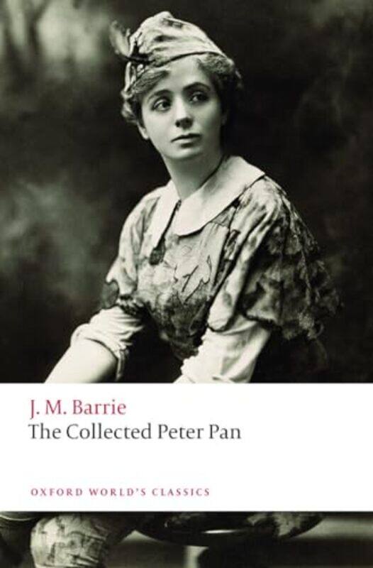 

The Collected Peter Pan by Sir J M BarrieRobert University of Oxford Douglas-Fairhurst-Paperback