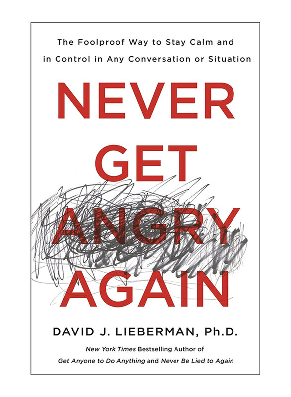 

Never Get Angry Again, Paperback Book, By: David J. Lieberman Ph.D.