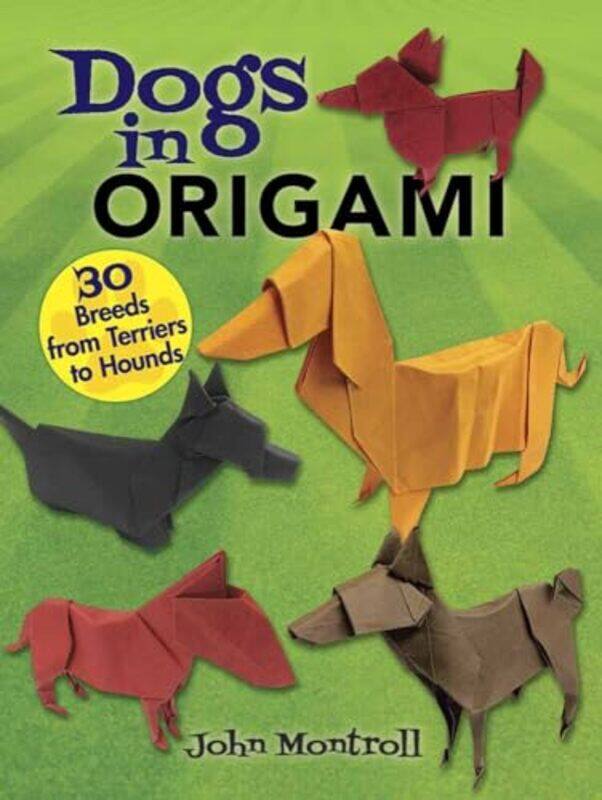 

Dogs in Origami by John Montroll-Paperback