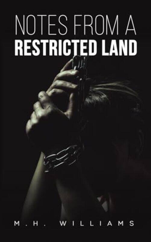 

Notes from a Restricted Land by M H Williams-Paperback