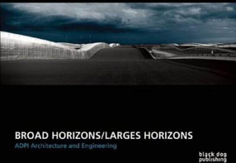 

Broad Horizons/Larges Horizons: ADPI Architecture and Engineering,Hardcover,ByVarious