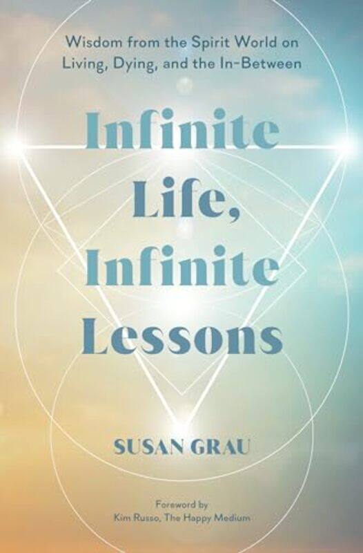 

Infinite Life Infinite Lessons by Susan Intuitive Medium/Author Grau-Hardcover