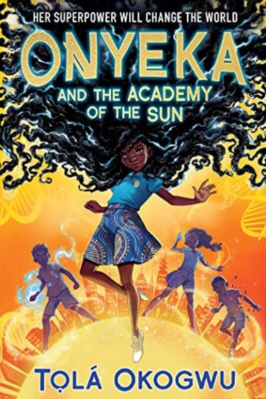 

Onyeka And The Academy Of The Sun By Okogwu Tola - Hardcover