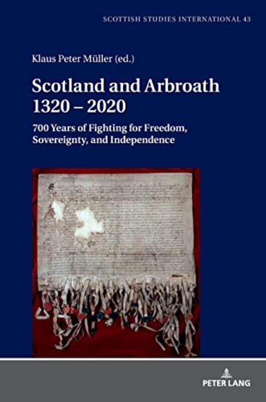 

Scotland and Arbroath 1320 2020 by Klaus Peter MullerKlaus Peter Muller-Hardcover