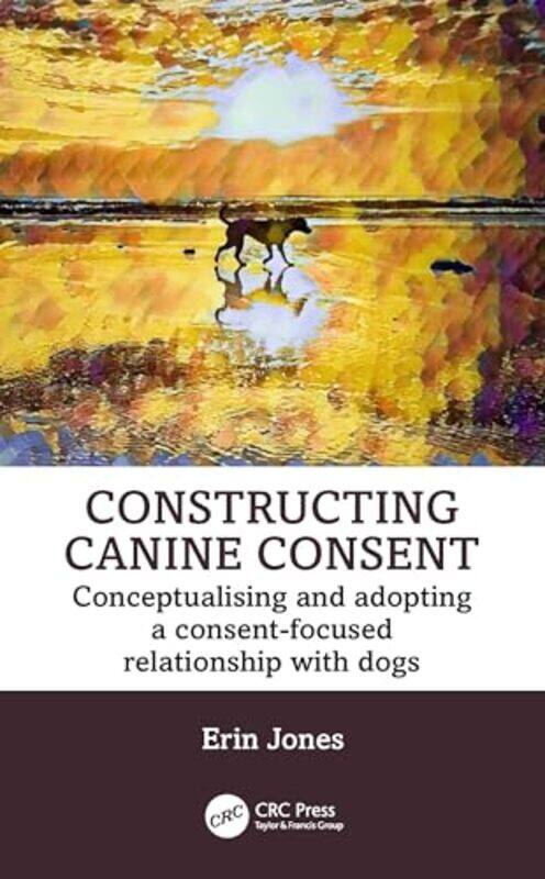 

Constructing Canine Consent by Rashi JainBedrettin YazanSuresh Canagarajah-Paperback