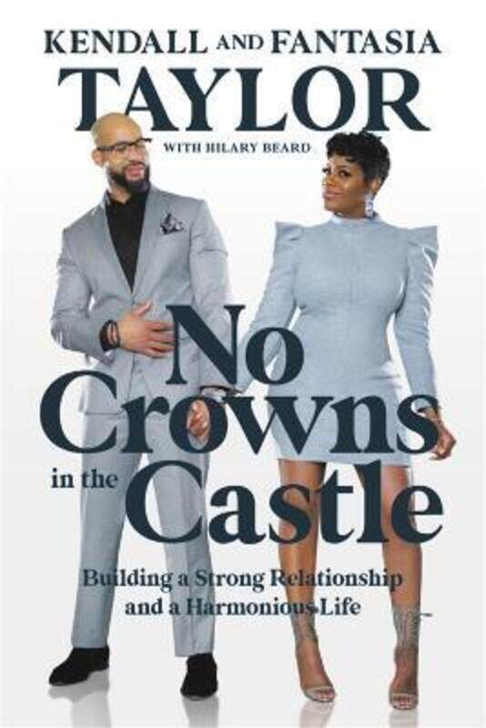 

No Crowns in the Castle: Building a Strong Relationship and a Harmonious Life,Hardcover,ByTaylor, Fantasia - Taylor, Kendall - Beard, Hilary