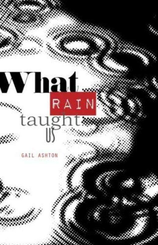 

What Rain Taught Us by Gail Ashton-Paperback