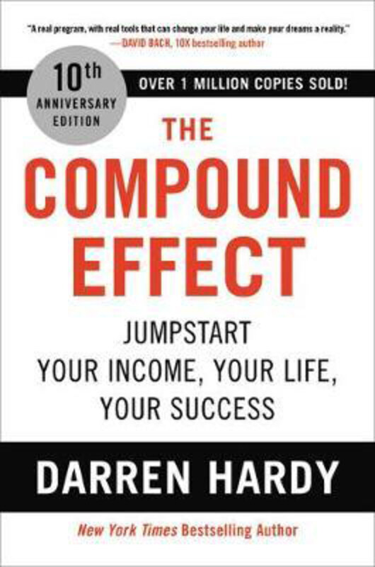 

The Compound Effect (10th Anniversary Edition): Jumpstart Your Income, Your Life, Your Success, Hardcover Book, By: Darren Hardy