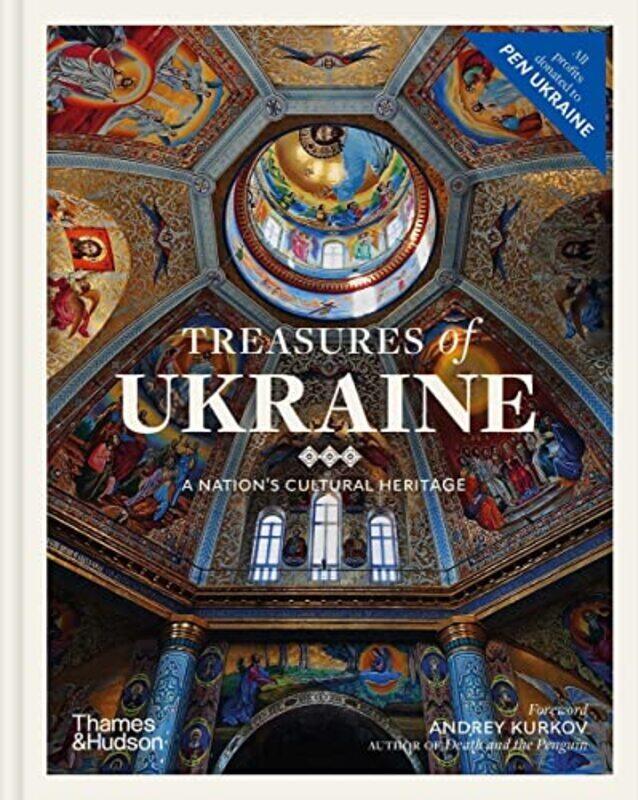 

Treasures Of Ukraine: A Nation S Cultural Heritage , Hardcover by Andrey Kurkov and Andriy Puchkov