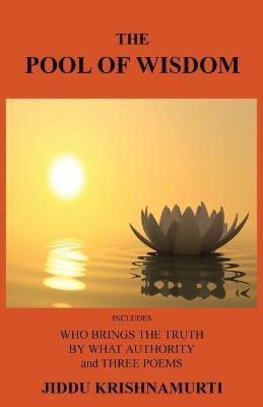 

The Pool of Wisdom: Includes Who Brings the Truth, by What Authority and Three Poems,Paperback,ByKrishnamurti, Jiddu - Tice, Reverend Paul - Tice, Rev