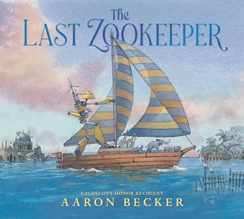 

The Last Zookeeper by Aaron BeckerAaron Becker-Hardcover