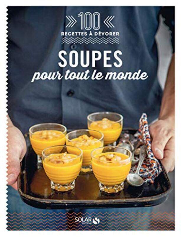 

100 Recettes d vorer - Soupes pour tout le monde !,Paperback by COLLECTIF