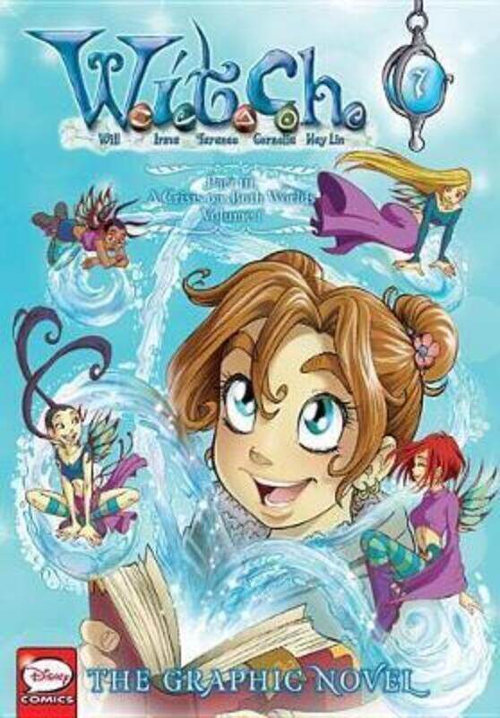 

W.I.T.C.H.: The Graphic Novel, Part III. a Crisis on Both Worlds, Vol. 1,Paperback, By:Disney