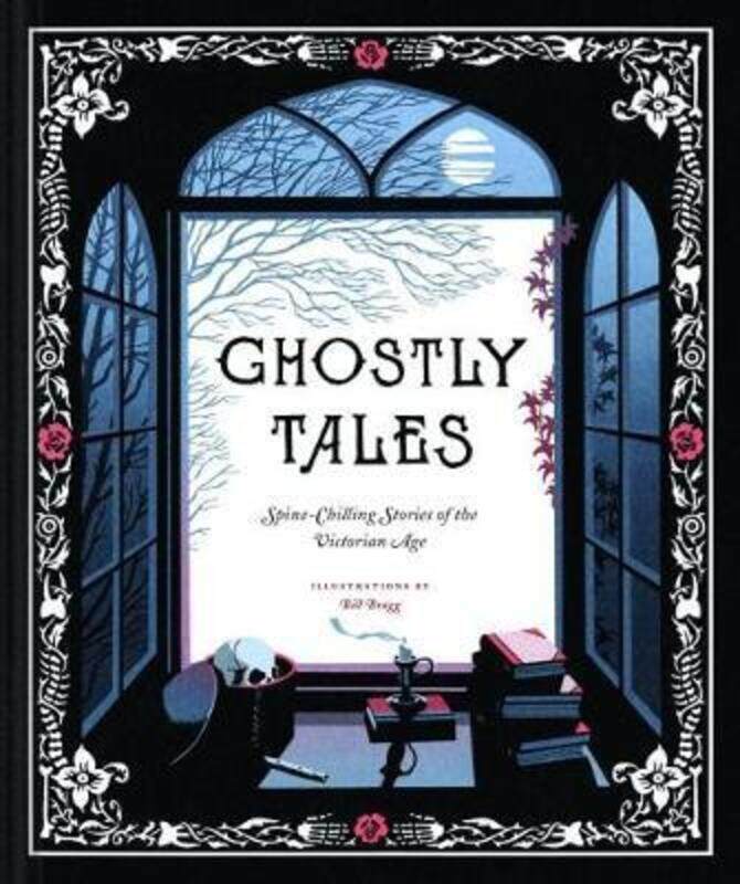 

Ghostly Tales: Spine-Chilling Stories of the Victorian Age,Hardcover,ByChronicle Books