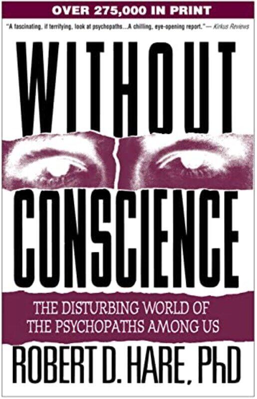 

Without Conscience: The Disturbing World of the Psychopaths Among Us,Paperback,By:Hare, Robert D., Ph.D. (University of British Columbia, Canada)