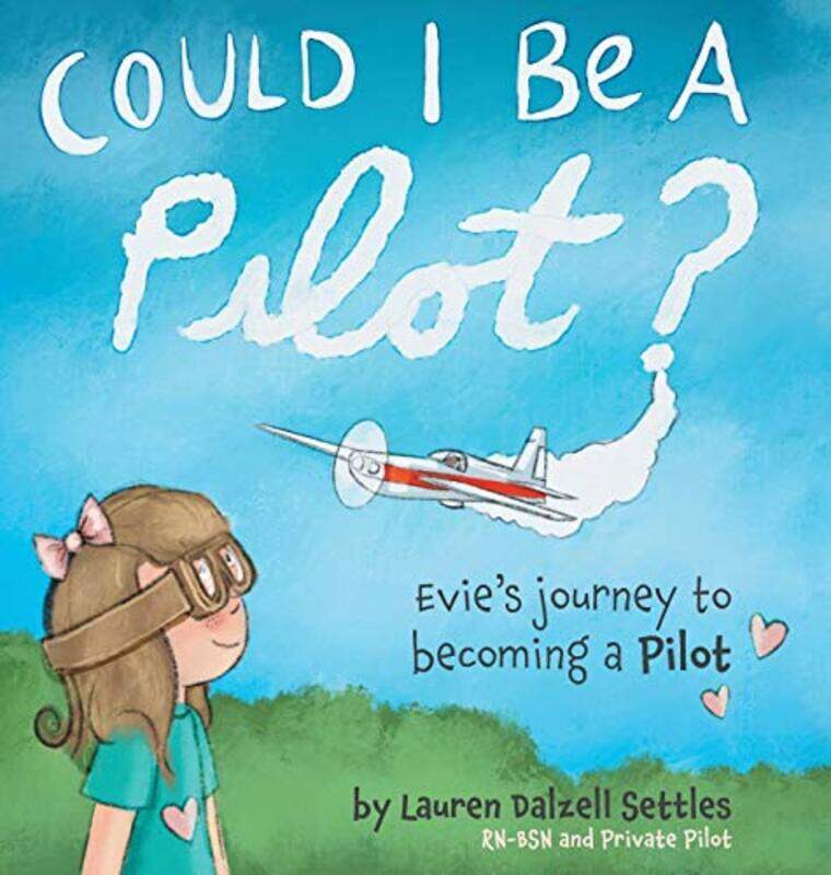 

Could I Be a Pilot Evies Journey to Becoming a Pilot by Settles, Lauren Dalzell - Hardcover