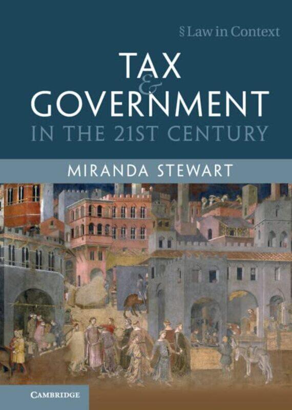 

Tax and Government in the 21st Century by Stewart, Miranda (University of Melbourne) Hardcover