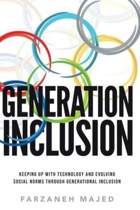 

Generation Inclusion: Keeping Up With And Evolving Social Norms Through Generational Inclusion,Paperback,ByMajed, Farzaneh