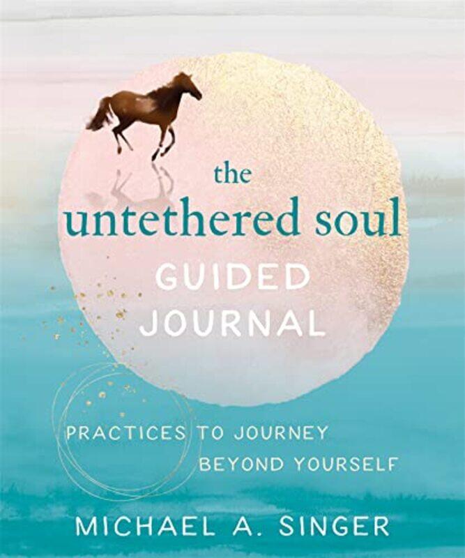

The Untethered Soul Guided Journal by Michael A Singer-Paperback