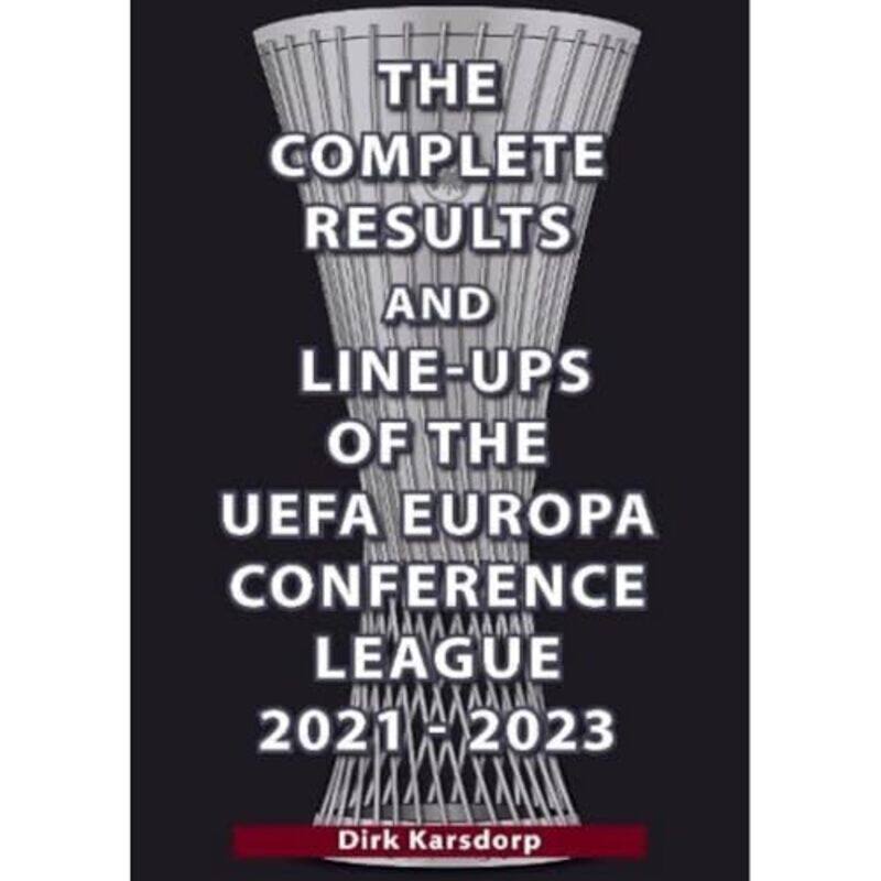 

The Complete Results and Lineups of the UEFA Europa Conference League 20212023 -Paperback