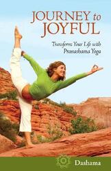Journey to Joyful: Transform Your Life with Pranashama Yoga,Paperback,ByDashama Dashama