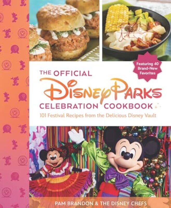 

The Official Disney Parks Celebration Cookbook 101 Festival Recipes From The Delicious Disney Vault By Brandon, Pam , The Disney Chefs -Hardcover