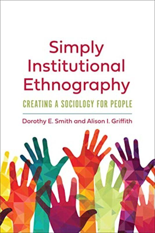 

Simply Institutional Ethnography by Dorothy E SmithAlison I Griffith-Paperback