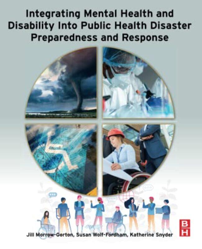 

Integrating Mental Health and Disability Into Public Health Disaster Preparedness and Response by James KuroseKeith Ross-Paperback